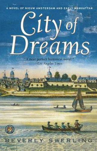 Cover image for City of Dreams: A Novel of Nieuw Amsterdam and Early Manhattan