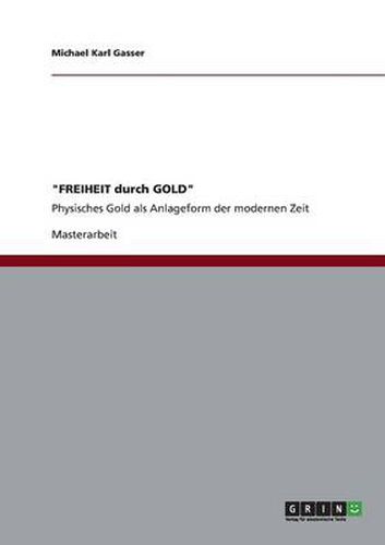 Cover image for FREIHEIT durch GOLD: Physisches Gold als Anlageform der modernen Zeit