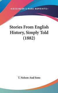 Cover image for Stories from English History, Simply Told (1882)