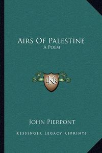 Cover image for Airs of Palestine: A Poem