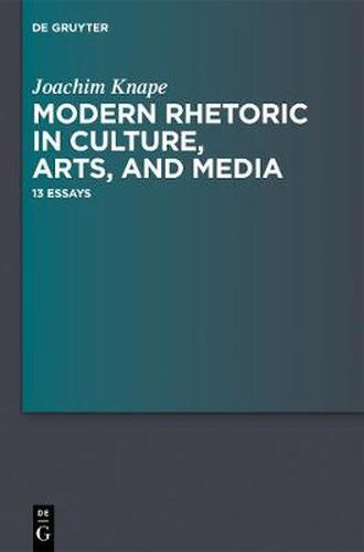 Modern Rhetoric in Culture, Arts, and Media: 13 Essays