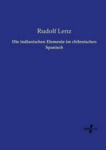 Cover image for Die indianischen Elemente im chilenischen Spanisch