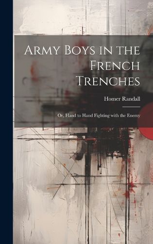 Army Boys in the French Trenches