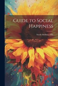 Cover image for Guide to Social Happiness