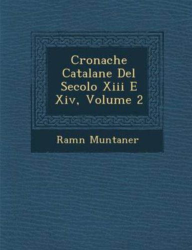 Cover image for Cronache Catalane del Secolo XIII E XIV, Volume 2