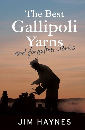 Cover image for The Best Gallipoli Yarns and Forgotten Stories