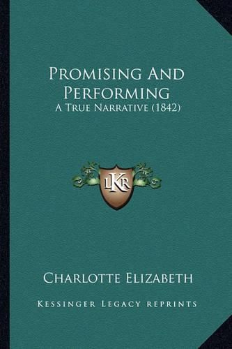 Promising and Performing: A True Narrative (1842)