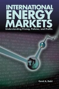 Cover image for International Energy Markets: Understanding Pricing, Policies & Profits