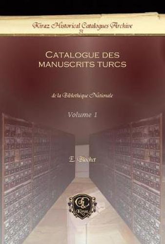 Catalogue des manuscrits turcs (Vol 1): de la Biblotheque Nationale