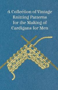 Cover image for A Collection of Vintage Knitting Patterns for the Making of Cardigans for Men