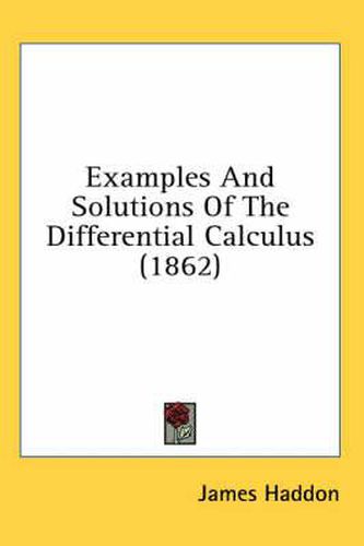 Cover image for Examples and Solutions of the Differential Calculus (1862)