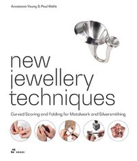 Cover image for New Jewellery Techniques: Curved Scoring and Folding for Metalwork and Silversmithing