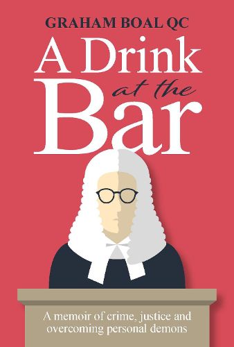 Cover image for A Drink at the Bar: A memoir of crime, justice and overcoming personal demons