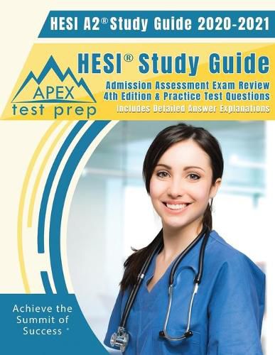 Cover image for HESI A2 Study Guide 2020 & 2021: HESI Study Guide Admission Assessment Exam Review 4th Edition & Practice Test Questions [Includes Detailed Answer Explanations]