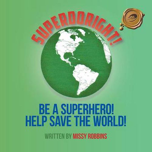 Cover image for Superdoright!: Be a Superhero! Help Save the World!