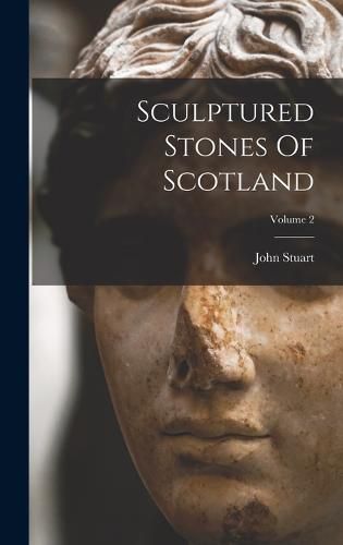 Cover image for Sculptured Stones Of Scotland; Volume 2