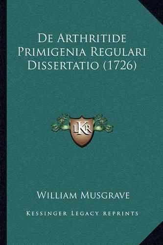 Cover image for de Arthritide Primigenia Regulari Dissertatio (1726)