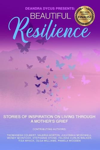 Cover image for Beautiful Resilience: Stories of Inspiration on Living Through a Mother's Grief