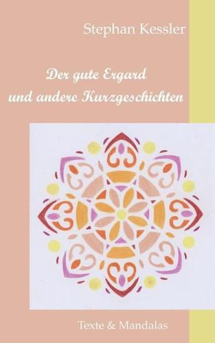 Cover image for Der gute Ergard und andere Kurzgeschichten: Texte und Mandalas