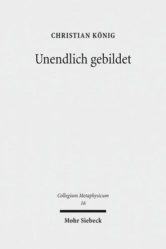 Cover image for Unendlich gebildet: Schleiermachers kritischer Religionsbegriff und seine inklusivistische Religionstheologie anhand der Erstauflage der Reden