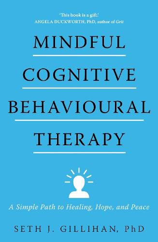 Mindful Cognitive Behavioural Therapy: A Simple Path to Healing, Hope, and Peace