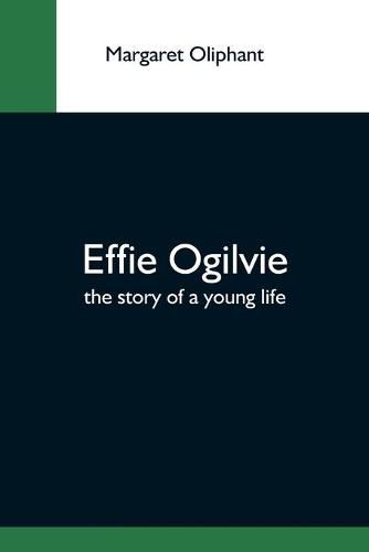 Effie Ogilvie; The Story Of A Young Life