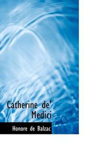 Cover image for Catherine De' Medici