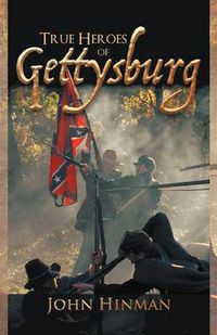 Cover image for True Heroes of Gettysburg