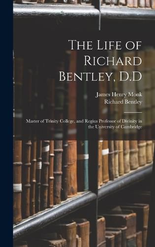 The Life of Richard Bentley, D.D