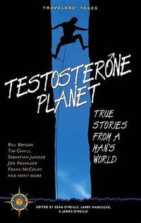 Cover image for Testosterone Planet: True Stories from a Man's World