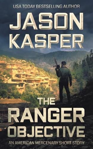 Cover image for The Ranger Objective: An American Mercenary Short Story