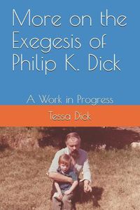 Cover image for More on the Exegesis of Philip K. Dick
