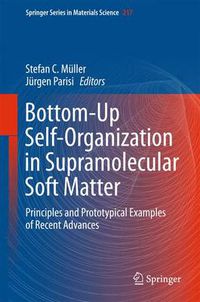 Cover image for Bottom-Up Self-Organization in Supramolecular Soft Matter: Principles and Prototypical Examples of Recent Advances