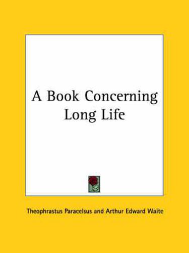 Cover image for A Book Concerning Long Life