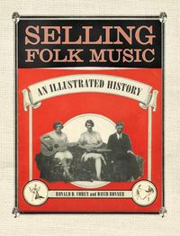 Cover image for Selling Folk Music: An Illustrated History