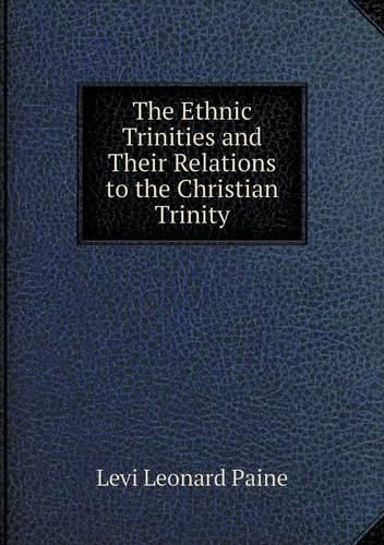 Cover image for The Ethnic Trinities and Their Relations to the Christian Trinity