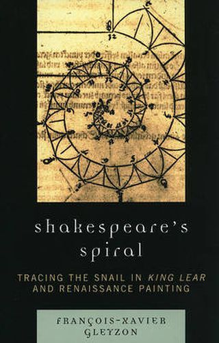 Cover image for Shakespeare's Spiral: Tracing the Snail in King Lear and Renaissance Painting