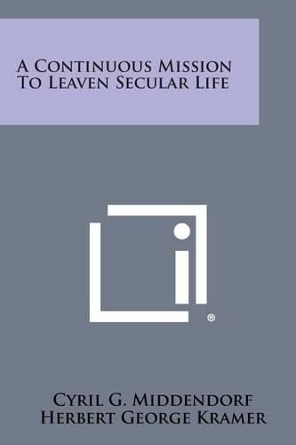 Cover image for A Continuous Mission to Leaven Secular Life