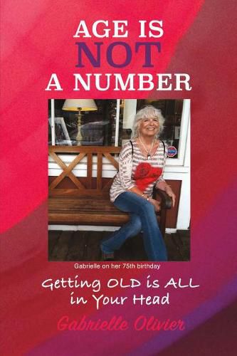 Cover image for Age Is Not A Number: Getting Old Is All in Your Head