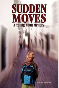 Cover image for Sudden Moves: A Young Adult Mystery