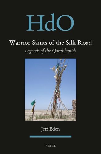 Cover image for Warrior Saints of the Silk Road: Legends of the Qarakhanids