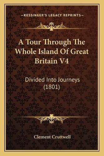 A Tour Through the Whole Island of Great Britain V4: Divided Into Journeys (1801)