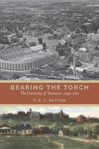 Cover image for Bearing the Torch: The University of Tennessee, 1794-2010