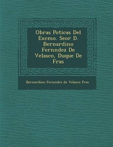 Cover image for Obras Po Ticas del Excmo. Se or D. Bernardino Fern Ndez de Velasco, Duque de Fr as