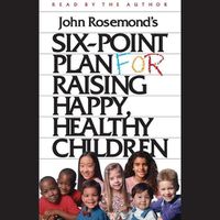 Cover image for Six-Point Plan for Raising Happy, Healthy Children