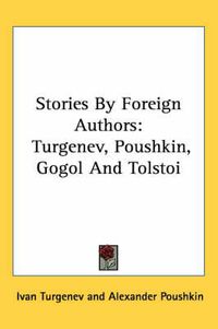 Cover image for Stories by Foreign Authors: Turgenev, Poushkin, Gogol and Tolstoi