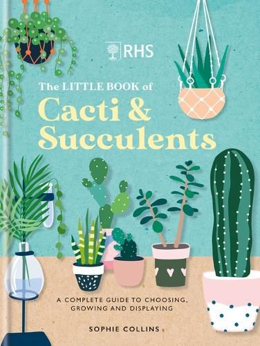 Cover image for RHS The Little Book of Cacti & Succulents: The complete guide to choosing, growing and displaying