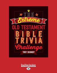 Cover image for The Extreme Old Testament Bible Trivia Challenge