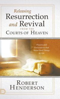 Cover image for Releasing Resurrection and Revival from the Courts of Heaven