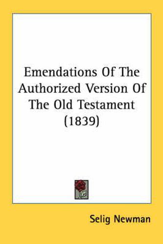 Cover image for Emendations of the Authorized Version of the Old Testament (1839)